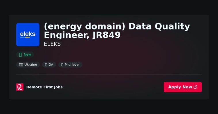 “Data Quality Engineer Position JR849 at ELEKS: Elevate Energy Sector Insights through Precision and Integrity” | Facts & Career Tips